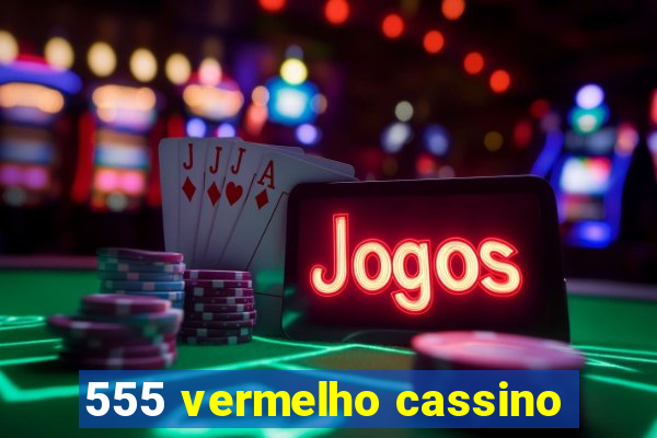 555 vermelho cassino